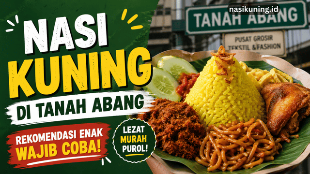 Nasi Kuning di Tanah Abang, Rekomendasi Enak Wajib Coba