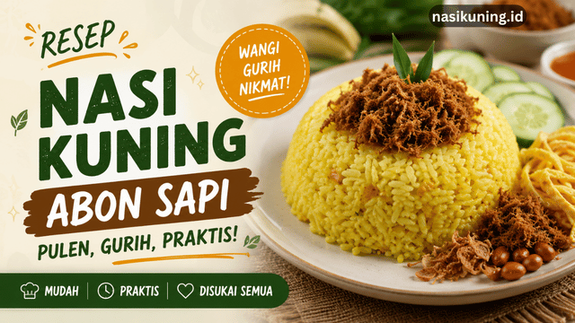 Resep Nasi Kuning Abon Sapi Pulen, Gurih, Praktis!